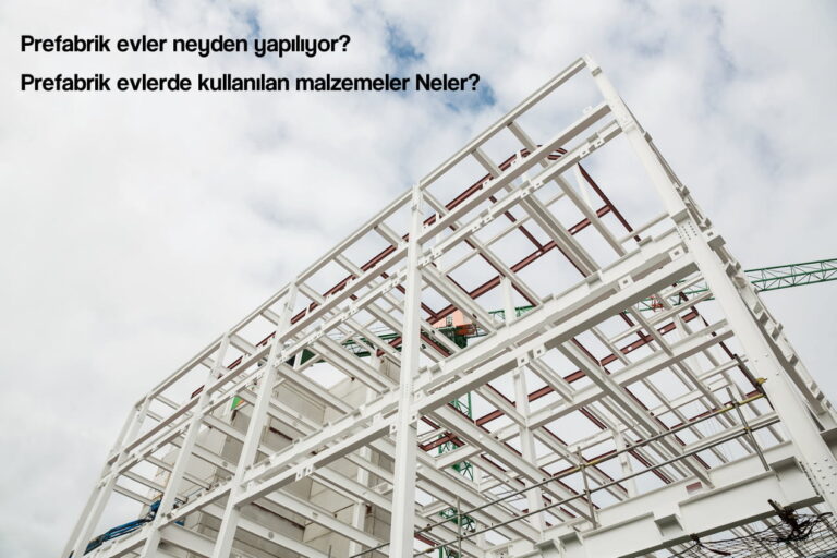 Prefabrik Evler Neyden Yapılır? Katman Katman Kullanılan Malzemeler